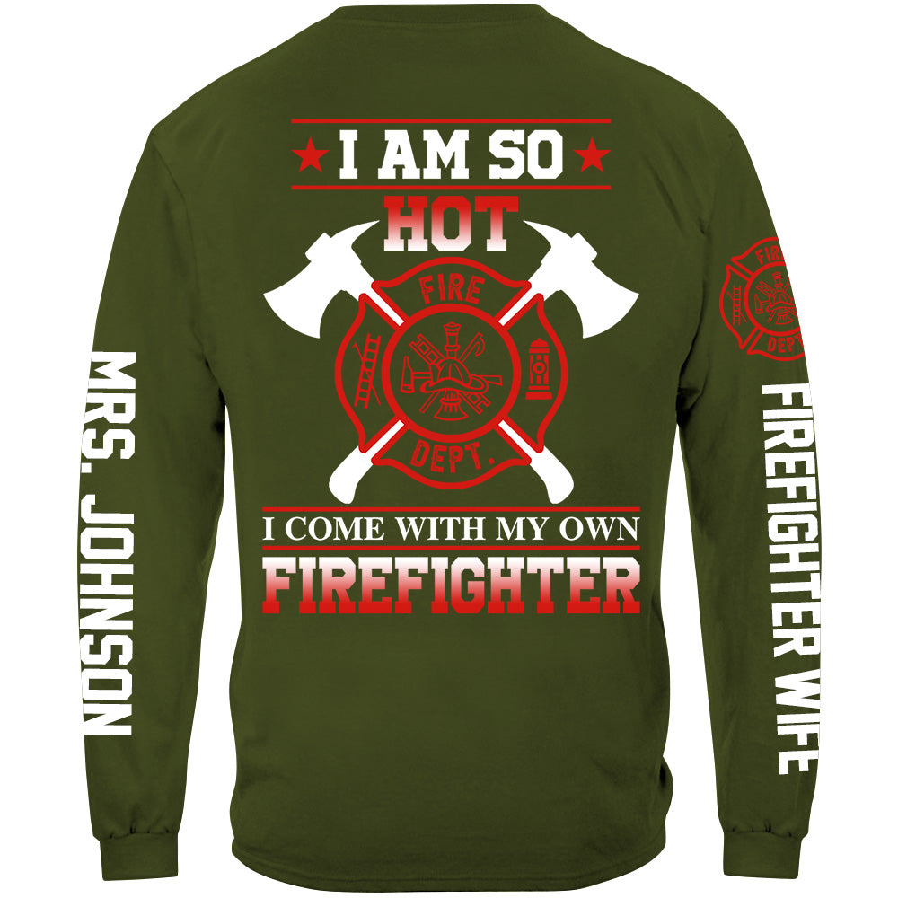 I Am So Hot I Come With My Own Firefighter Shirt Gift For Firemen's Wife Girlfriend Shirt H2511