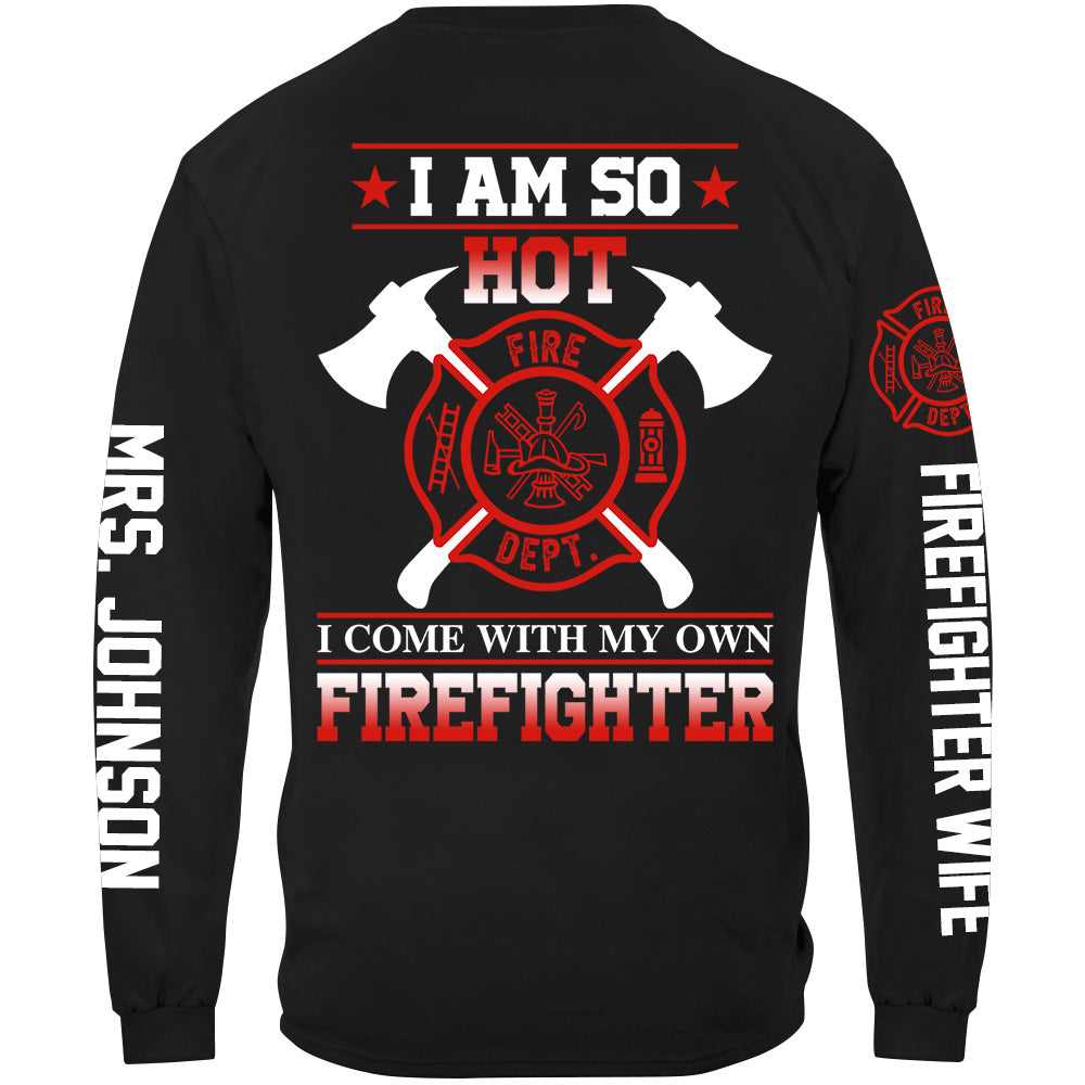 I Am So Hot I Come With My Own Firefighter Shirt Gift For Firemen's Wife Girlfriend Shirt H2511