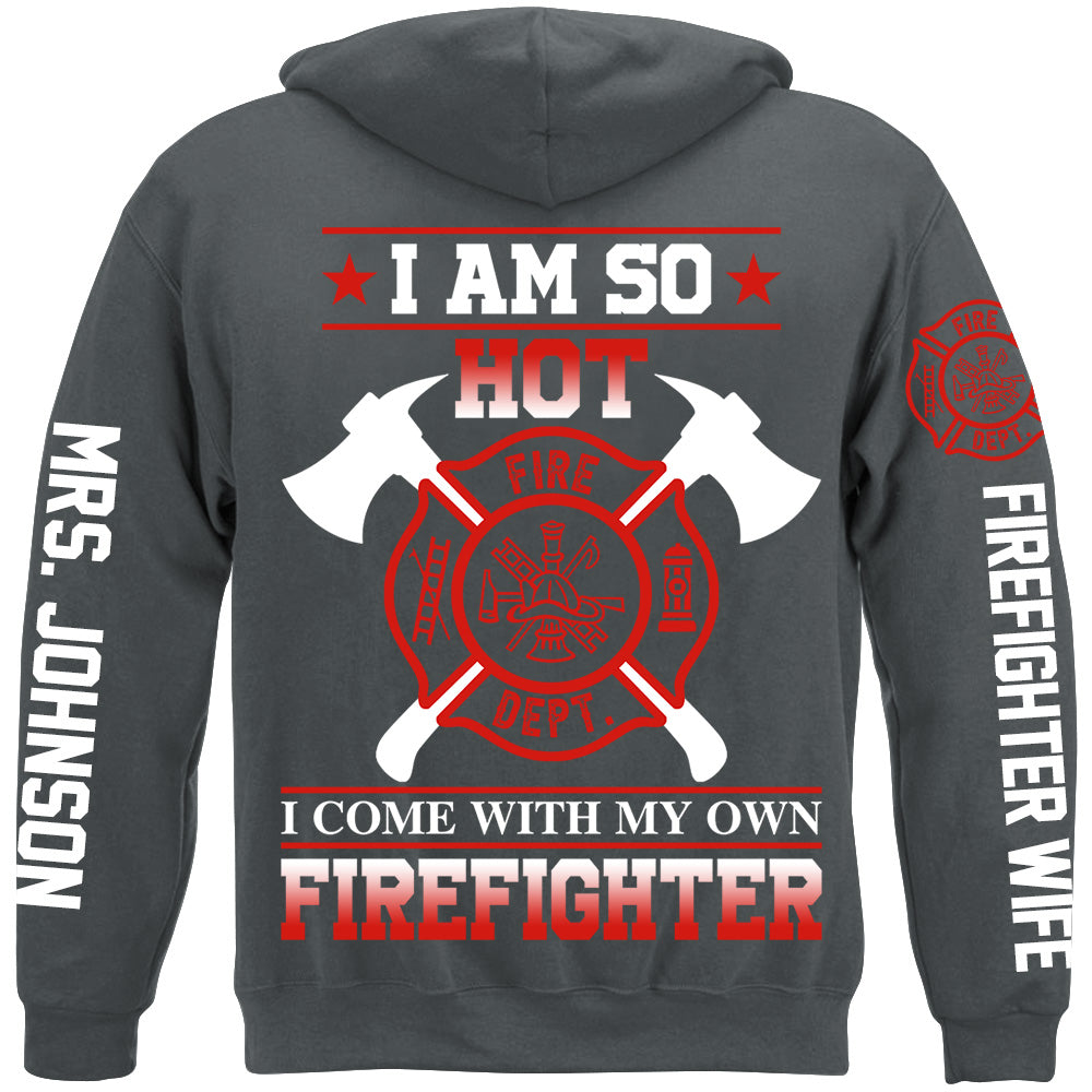 I Am So Hot I Come With My Own Firefighter Shirt Gift For Firemen's Wife Girlfriend Shirt H2511
