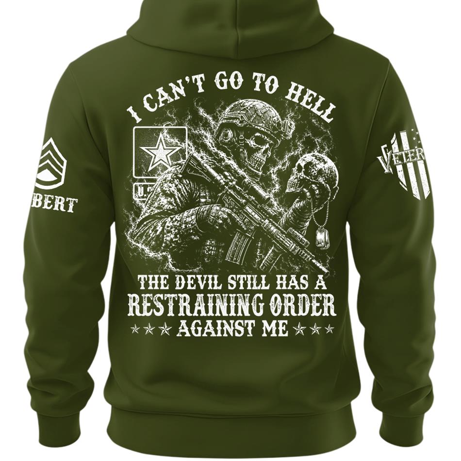 I Can't Go To Hell The Devil Still Has A Restraining Order Against Me Personalized Shirt For Veteran H2511 Trna