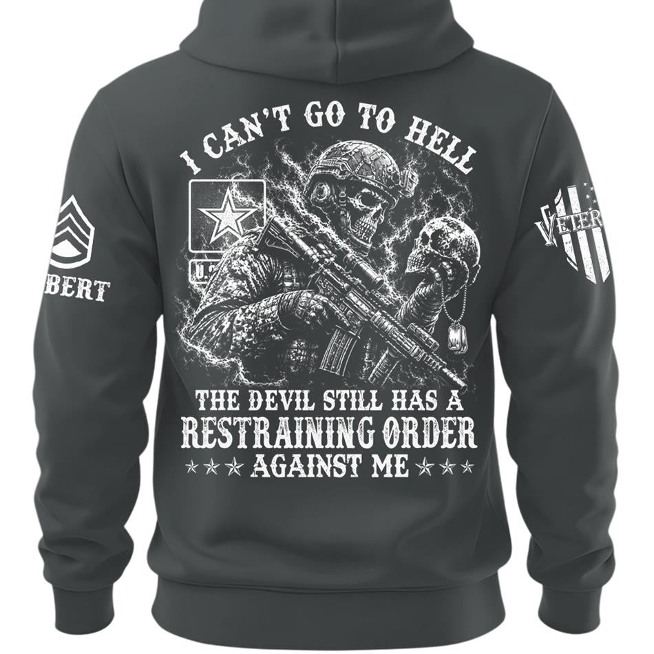 I Can't Go To Hell The Devil Still Has A Restraining Order Against Me Personalized Shirt For Veteran H2511 Trna