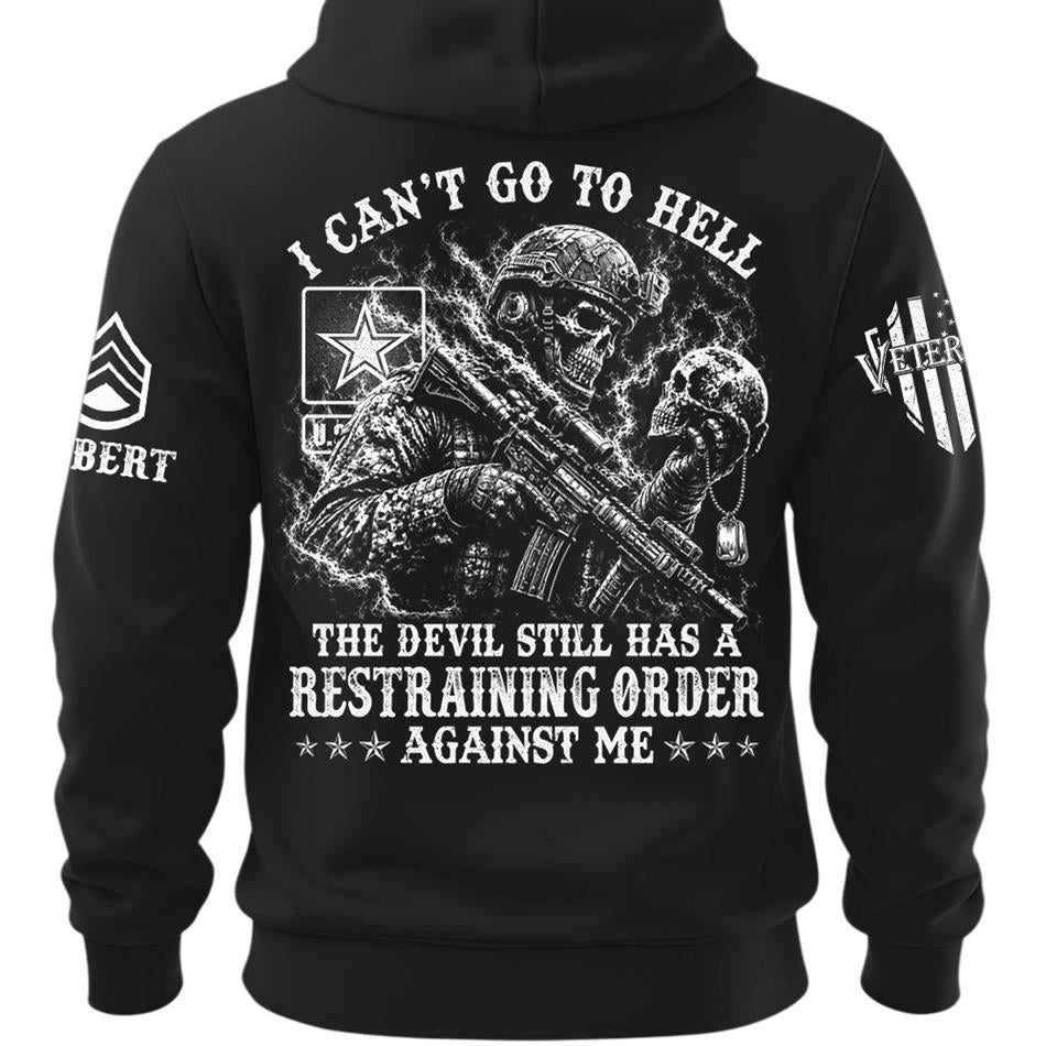 I Can't Go To Hell The Devil Still Has A Restraining Order Against Me Personalized Shirt For Veteran H2511 Trna