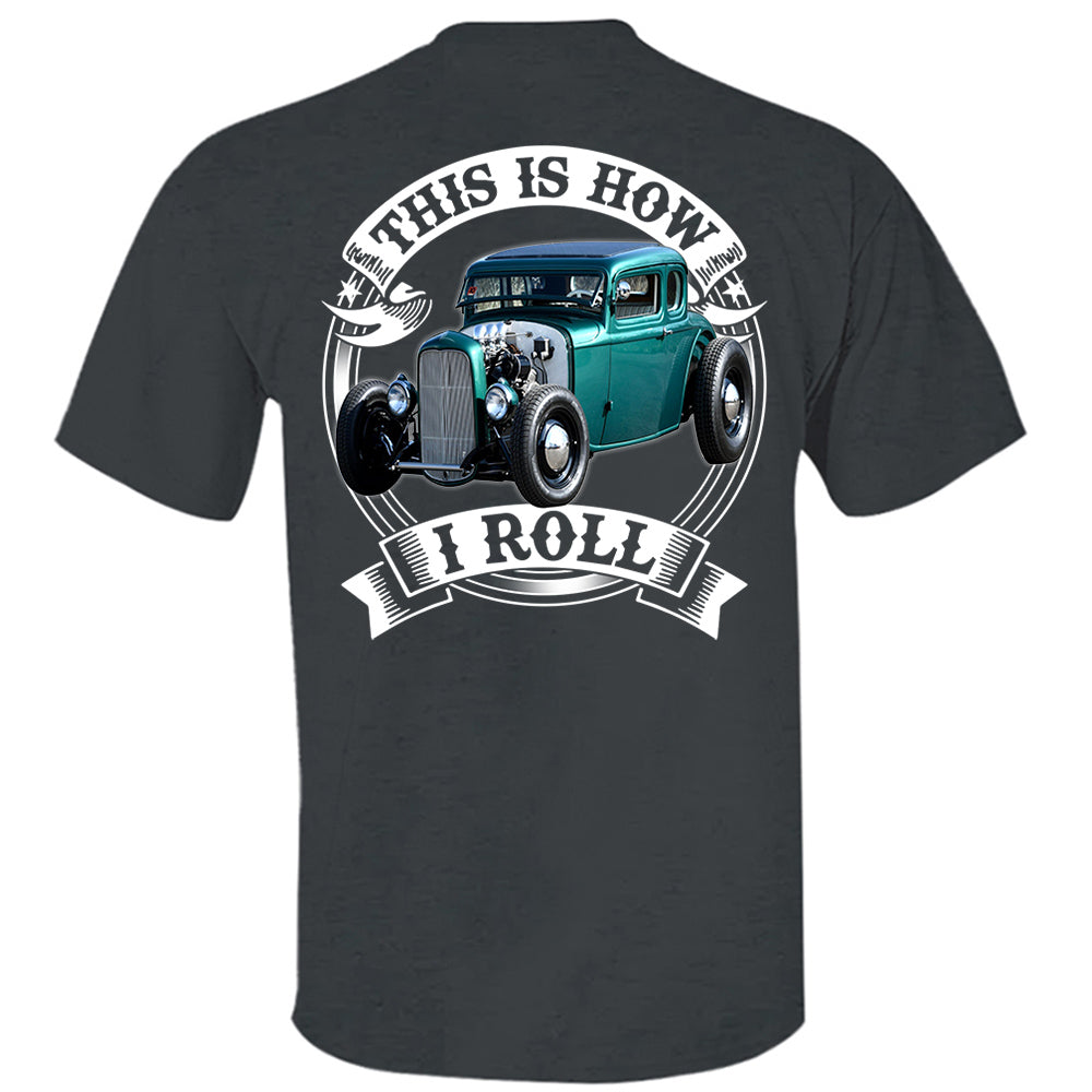 This Is How I Roll Custom Vechicle Photo T-shirt For Loved Ones H2511