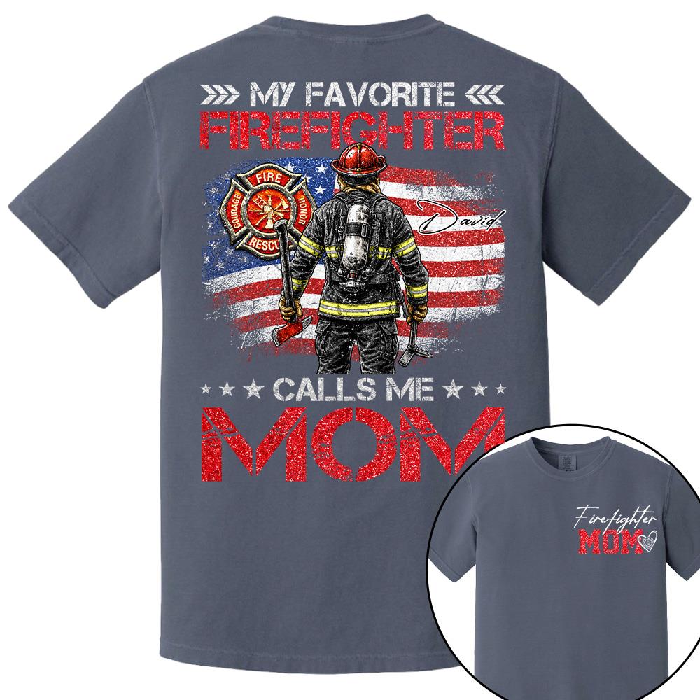 Firefighter Mom, My Favorite Firefighter Calls Me Mom, Custom Shirt Gift For Firefighter Mom Dad T1807 Hv01
