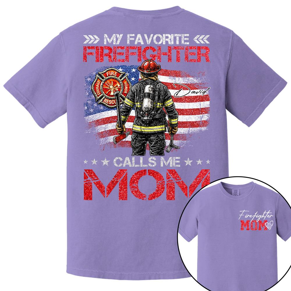 Firefighter Mom, My Favorite Firefighter Calls Me Mom, Custom Shirt Gift For Firefighter Mom Dad T1807 Hv01
