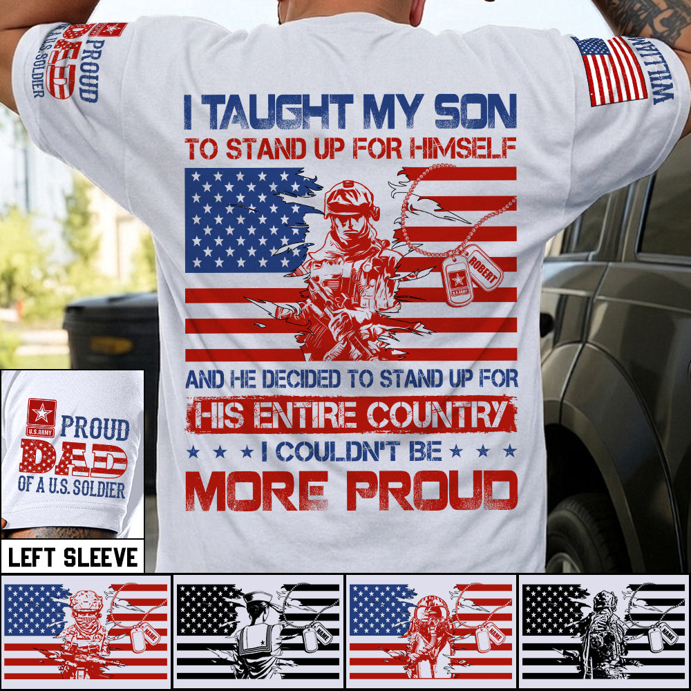 I Taught My Son To Stand Up For Himself Army Mom Army Dad Custom Shirt For Proud Military Family Members H2511 Trna