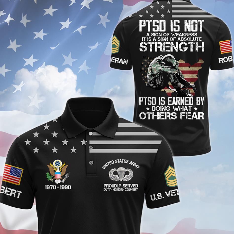 PTSD Is Not A Sign Of Weakness PTSD Is Earned By Doing What Others Fear Personalized All Over Print Shirt For Proud US Veteran H2511 Trna
