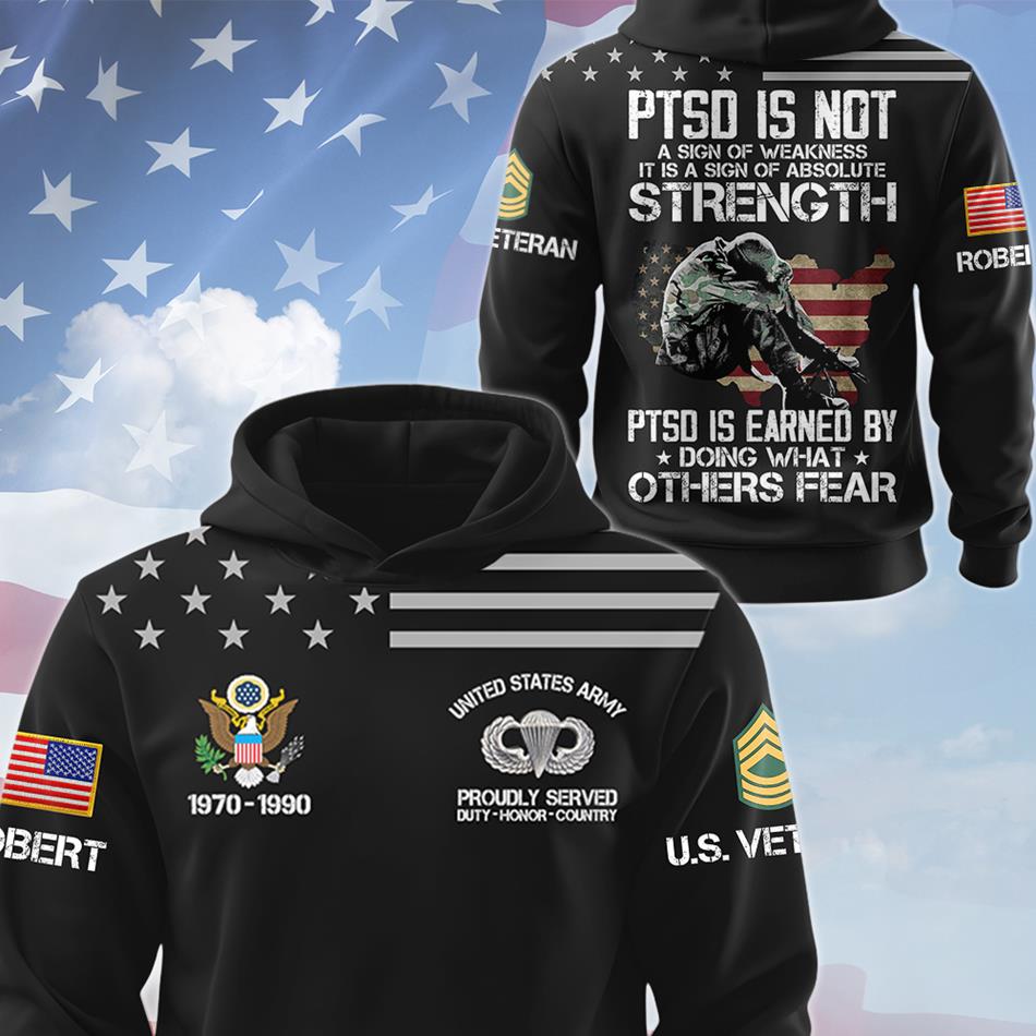 PTSD Is Not A Sign Of Weakness PTSD Is Earned By Doing What Others Fear Personalized All Over Print Shirt For Proud US Veteran H2511 Trna