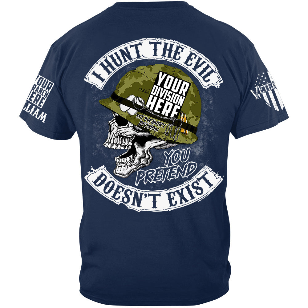 Skull I Hunt The Evil You Pretend Doesn't Exist Custom All Branches Shirt For Veteran H2511