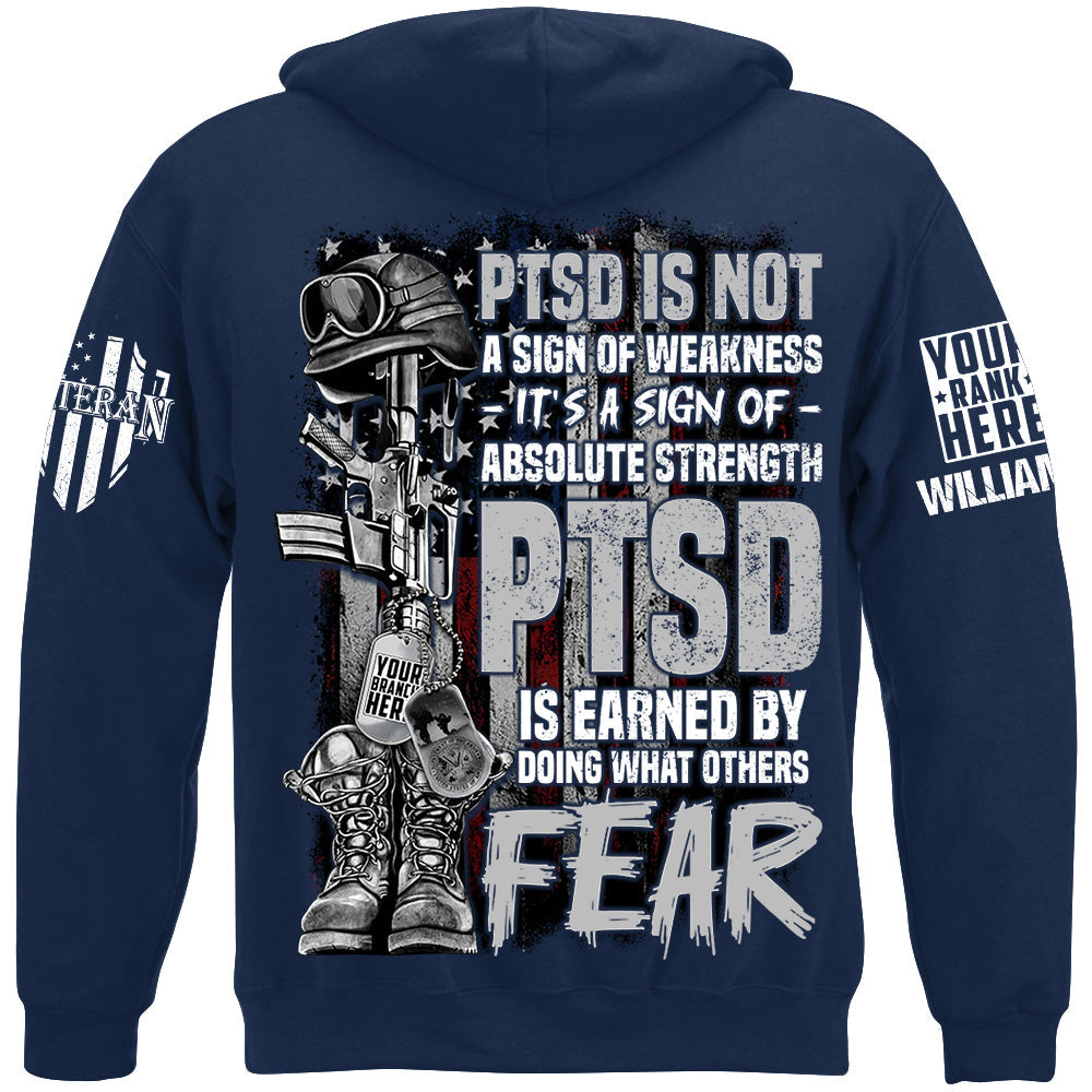 PTSD Veteran Custom Shirt PTSD Is Not A Sign Of Weakness PTSD Is Earned By Doing What Others Fear H2511