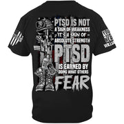 PTSD Veteran Custom Shirt PTSD Is Not A Sign Of Weakness PTSD Is Earned By Doing What Others Fear H2511