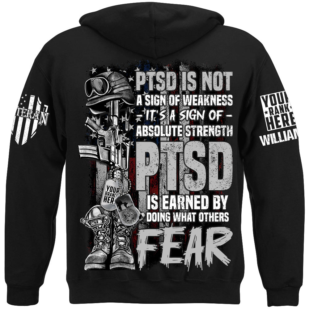 PTSD Veteran Custom Shirt PTSD Is Not A Sign Of Weakness PTSD Is Earned By Doing What Others Fear H2511