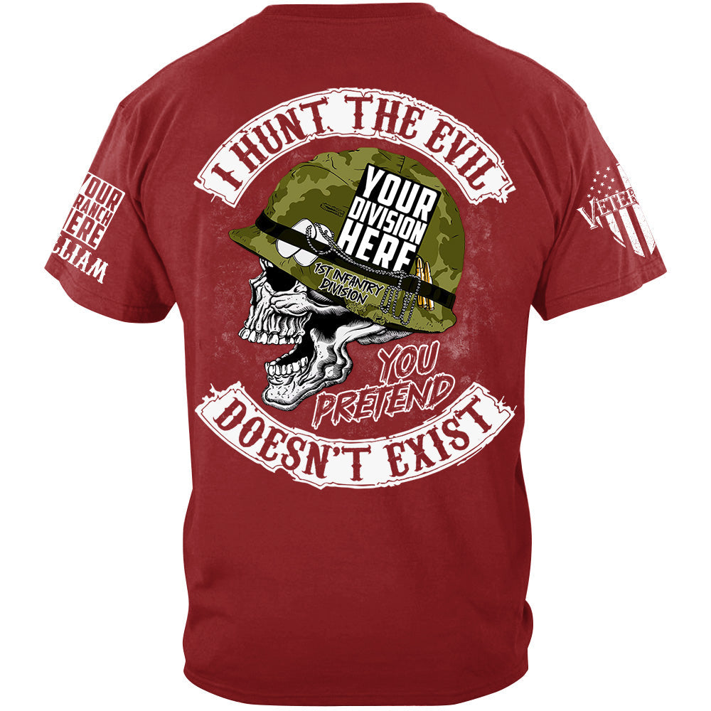 Skull I Hunt The Evil You Pretend Doesn't Exist Custom All Branches Shirt For Veteran H2511