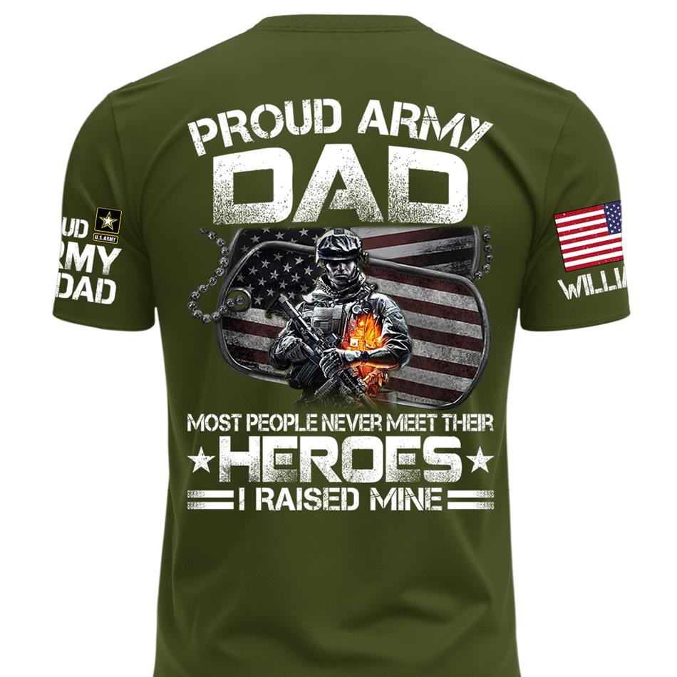 Proud Army Dad Most People Never Meet Their Heroes I Raised Mine Custom Shirt For Proud Military Mom Dad Grandma Shirt Father's Day Mother's Day Shirt H2511 Trna