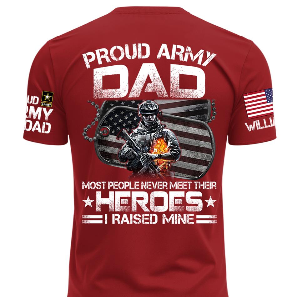 Proud Army Dad Most People Never Meet Their Heroes I Raised Mine Custom Shirt For Proud Military Mom Dad Grandma Shirt Father's Day Mother's Day Shirt H2511 Trna
