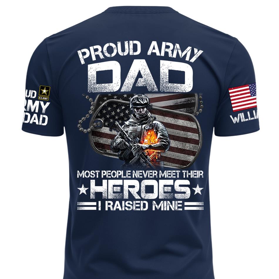 Proud Army Dad Most People Never Meet Their Heroes I Raised Mine Custom Shirt For Proud Military Mom Dad Grandma Shirt Father's Day Mother's Day Shirt H2511 Trna