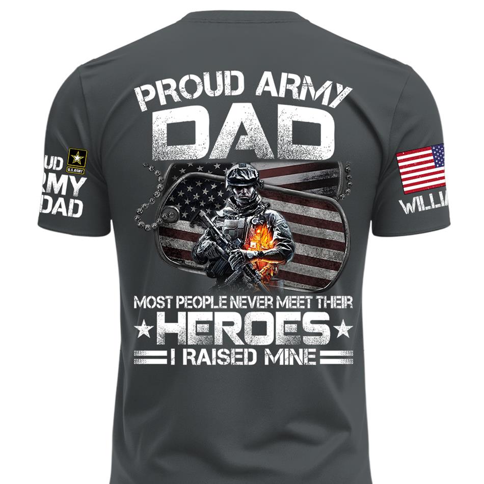 Proud Army Dad Most People Never Meet Their Heroes I Raised Mine Custom Shirt For Proud Military Mom Dad Grandma Shirt Father's Day Mother's Day Shirt H2511 Trna