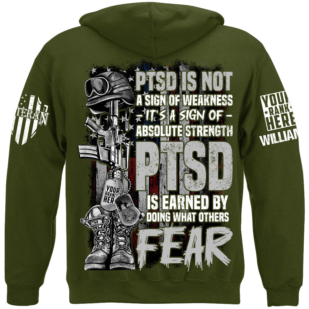 PTSD Veteran Custom Shirt PTSD Is Not A Sign Of Weakness PTSD Is Earned By Doing What Others Fear H2511