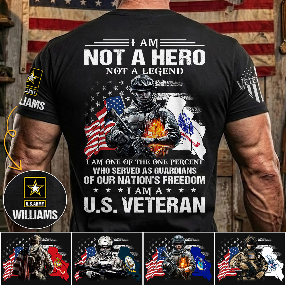 I Am Not A Hero Not A Legend I Am A Us Veteran Custom Shirt Gift For US Veteran Soldier H2511