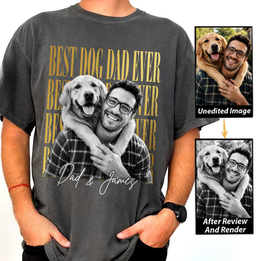 Best Dog Dad Ever, Personalized Shirt, Custom Photo Dad And Dog Gift For Dog Lovers T1807 VH01