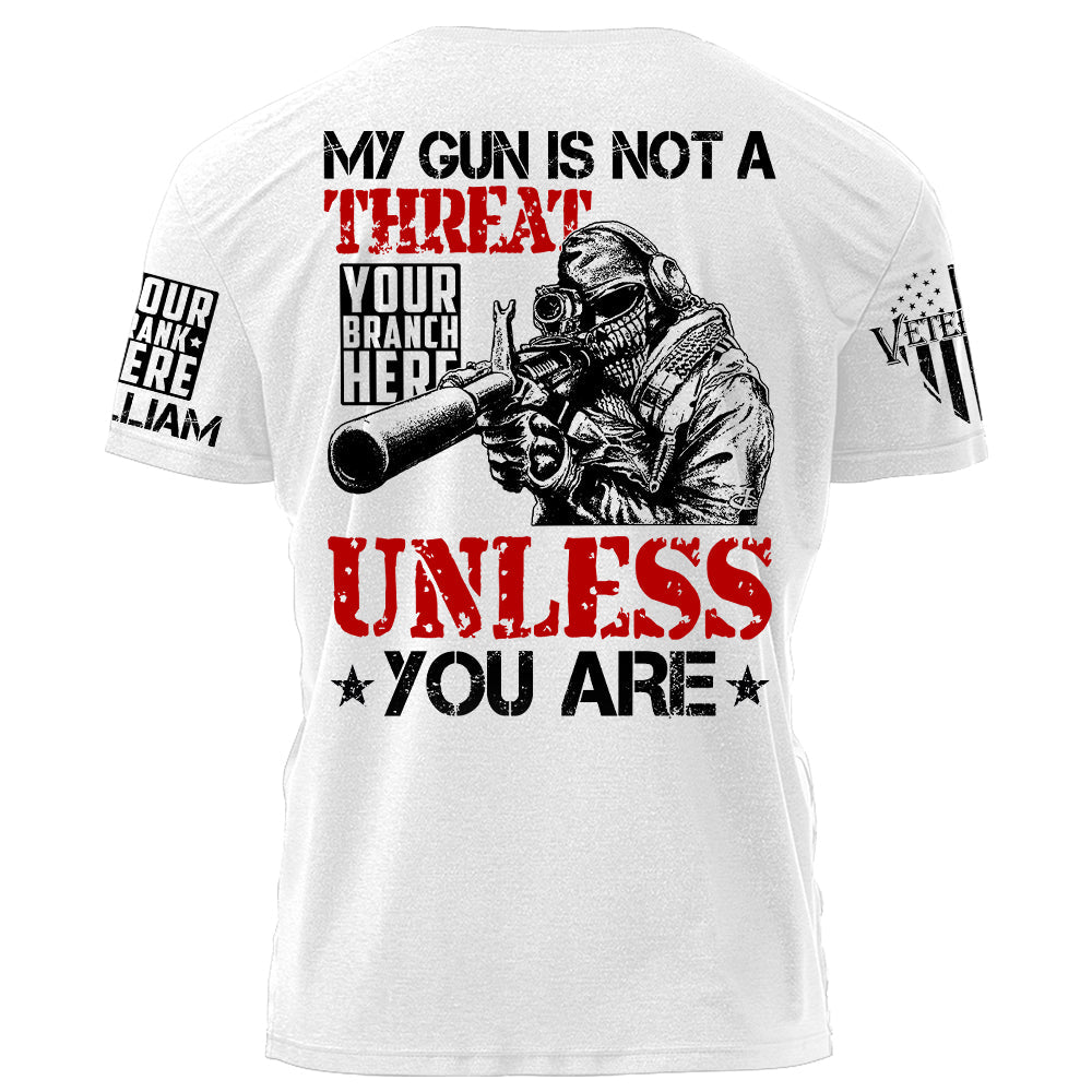 My Gun Is Not A Threat Unless You Are Personalized Grunge Style Shirt For Veteran H2511