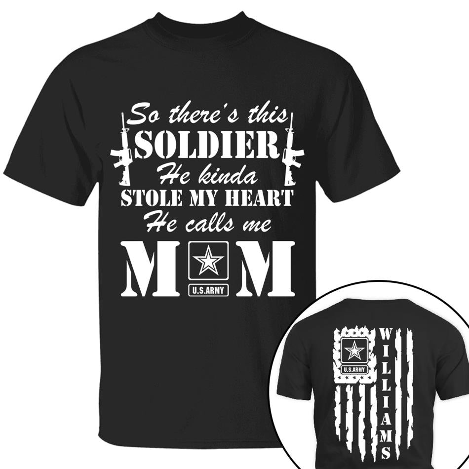 So There's This Soldier He Kinda Stole My Heart He Calls Me Mom Distressed US Flag Custom Shirt For Army Mom Dad All Family Members Shirt H2511 Trna