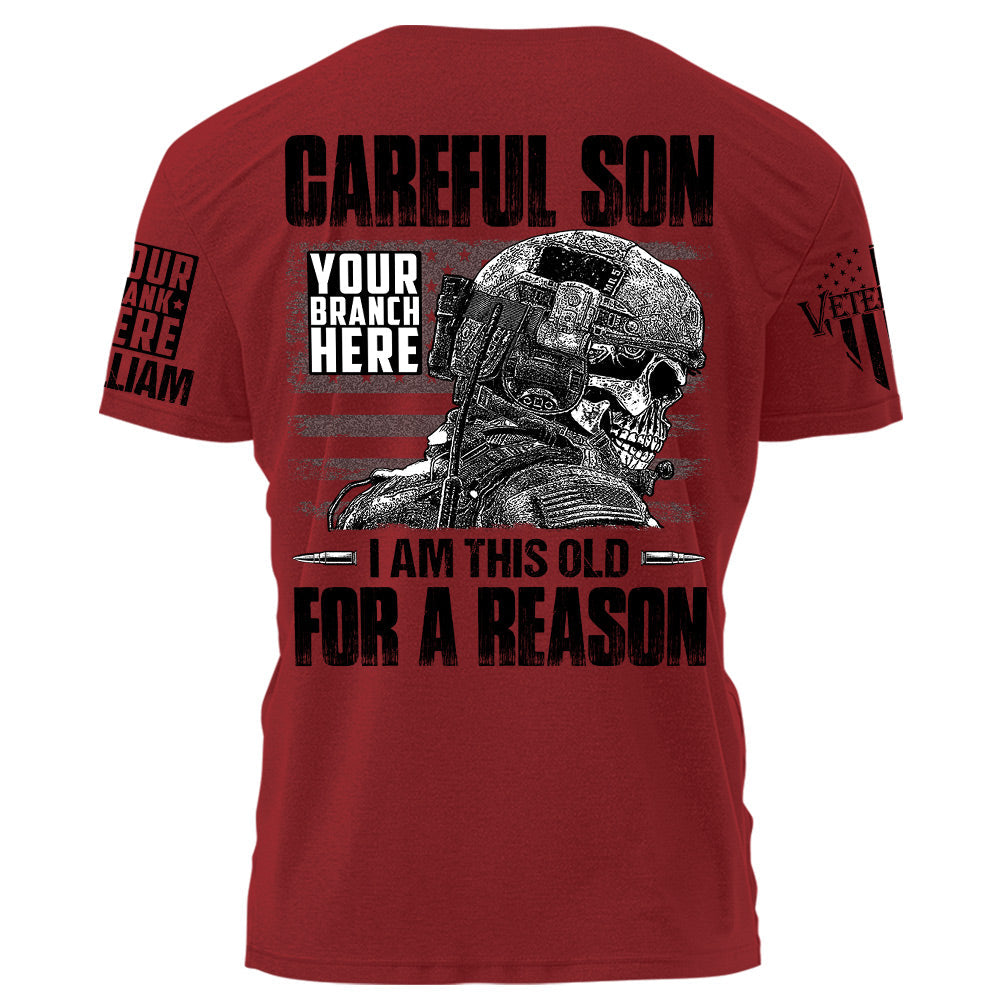 Careful Son I Am This Old For A Reason Personalized Grunge Style Shirt For Veteran H2511