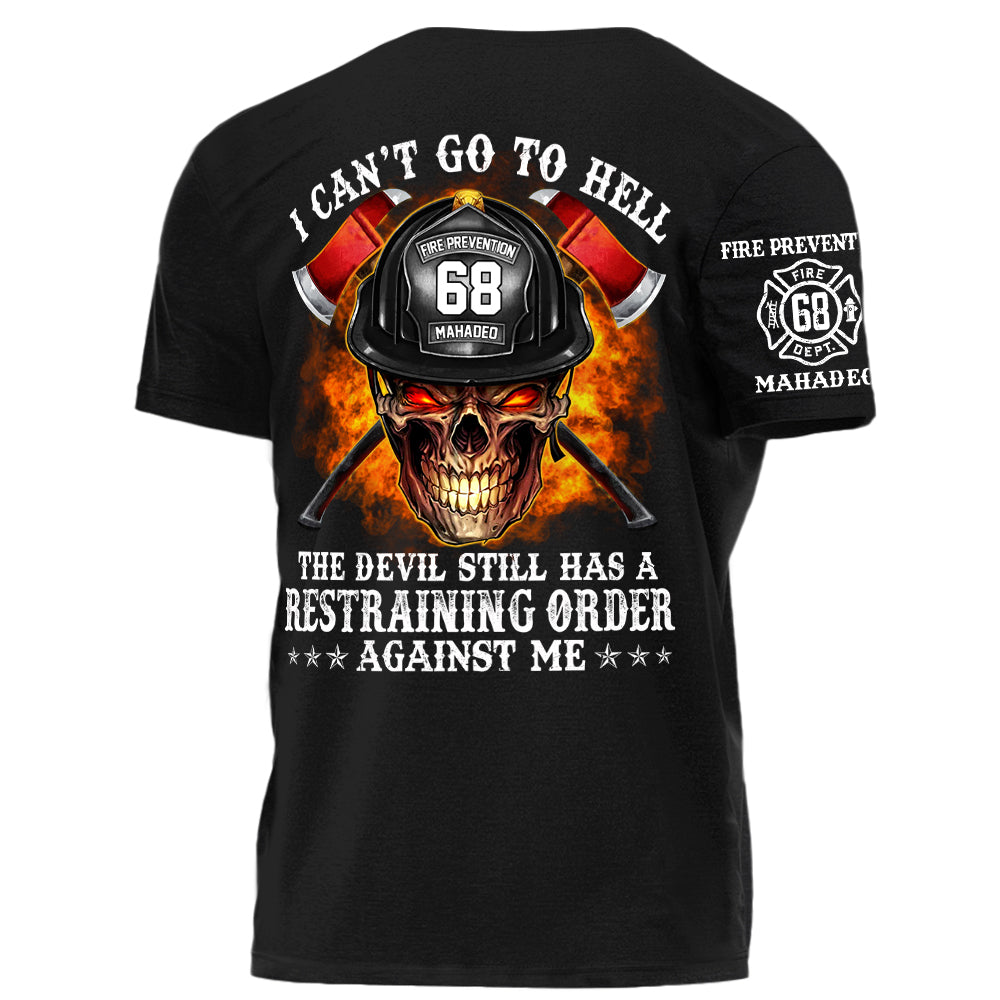 Firefighter Shirt I Can't Go To Hell The Devil Still Has A Restraining Order Against Me Personalized Shirt For Firefighter H2511