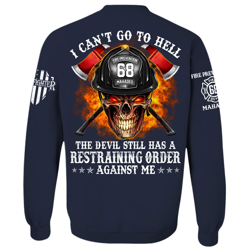 Firefighter Shirt I Can't Go To Hell The Devil Still Has A Restraining Order Against Me Personalized Shirt For Firefighter H2511