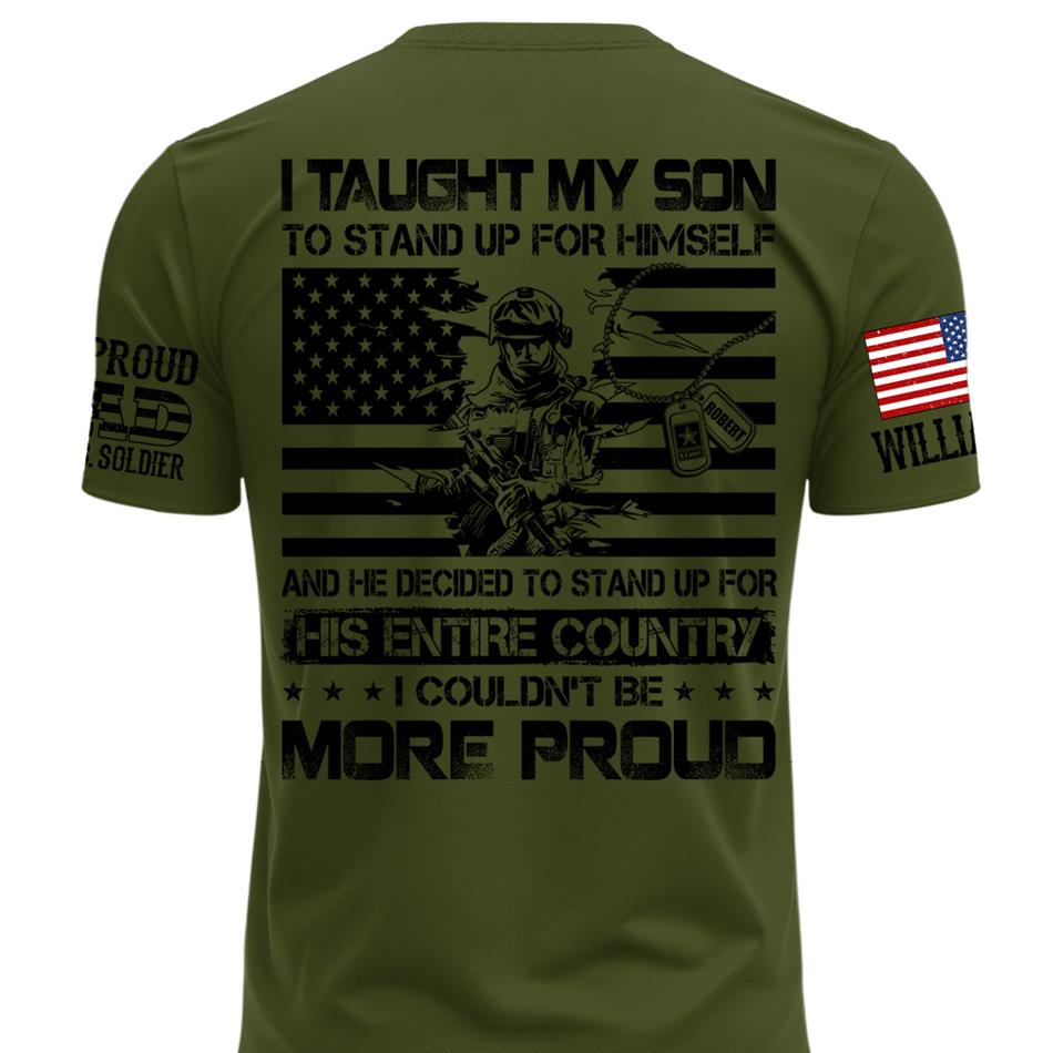 I Taught My Son To Stand Up For Himself Army Mom Army Dad Custom Shirt For Proud Military Family Members H2511 Trna