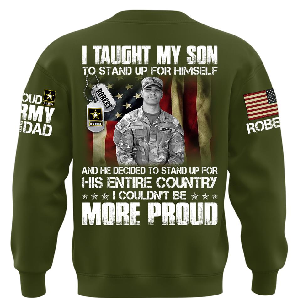 Personalized Shirt I Taught My Son To Stand Up For Himself Shirt Custom Photo Shirt For Proud Military Dad Mom Family Member H2511 Trna