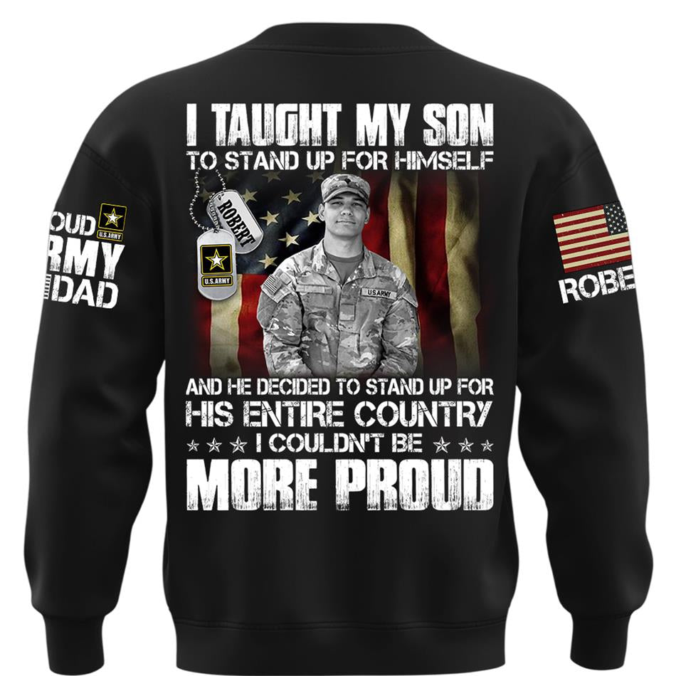 Personalized Shirt I Taught My Son To Stand Up For Himself Shirt Custom Photo Shirt For Proud Military Dad Mom Family Member H2511 Trna