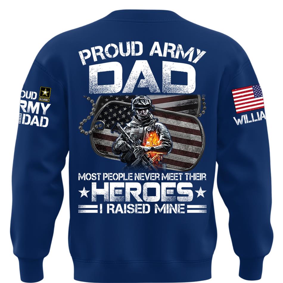 Proud Army Dad Most People Never Meet Their Heroes I Raised Mine Custom Shirt For Proud Military Mom Dad Grandma Shirt Father's Day Mother's Day Shirt H2511 Trna