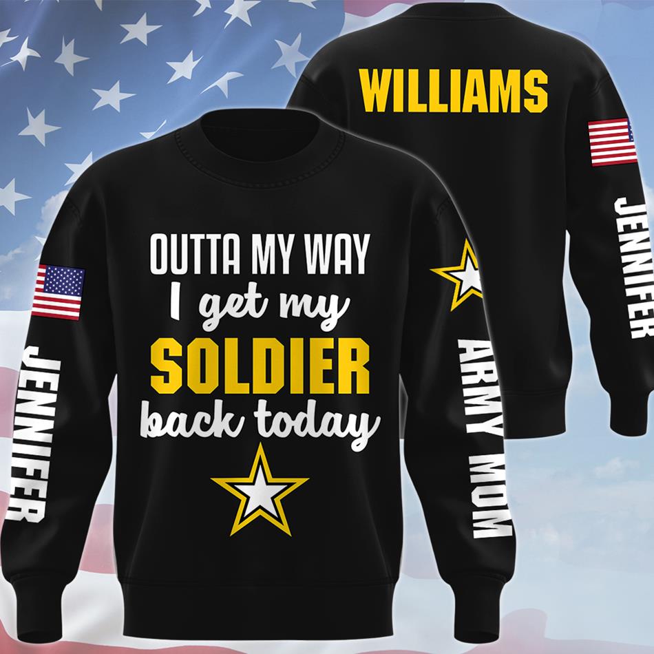 Outta My Way I Get My Soldier Back Today All Over Print Shirt Hoodie Gift For Proud Military Mom Grandma Welcome Home Shirt H2511