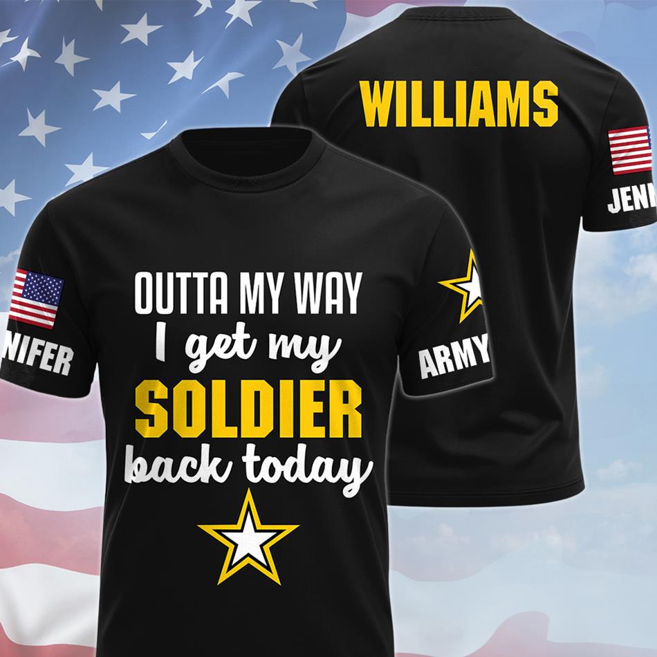 Outta My Way I Get My Soldier Back Today All Over Print Shirt Hoodie Gift For Proud Military Mom Grandma Welcome Home Shirt H2511
