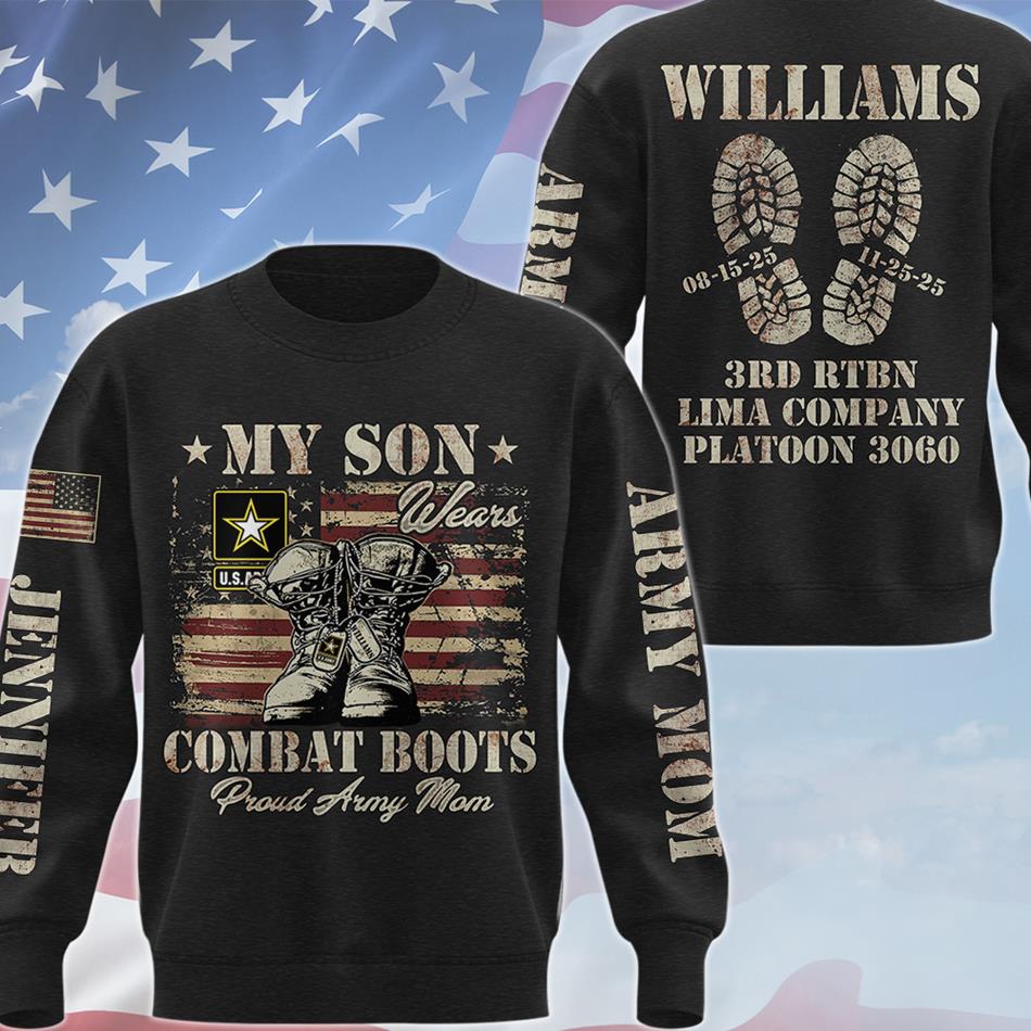 My Son Wear Combat Boots Proud Army Mom Custom All Over Print Shirt Hoodie Personalized Gradutation Date For US Military Family Members H2511