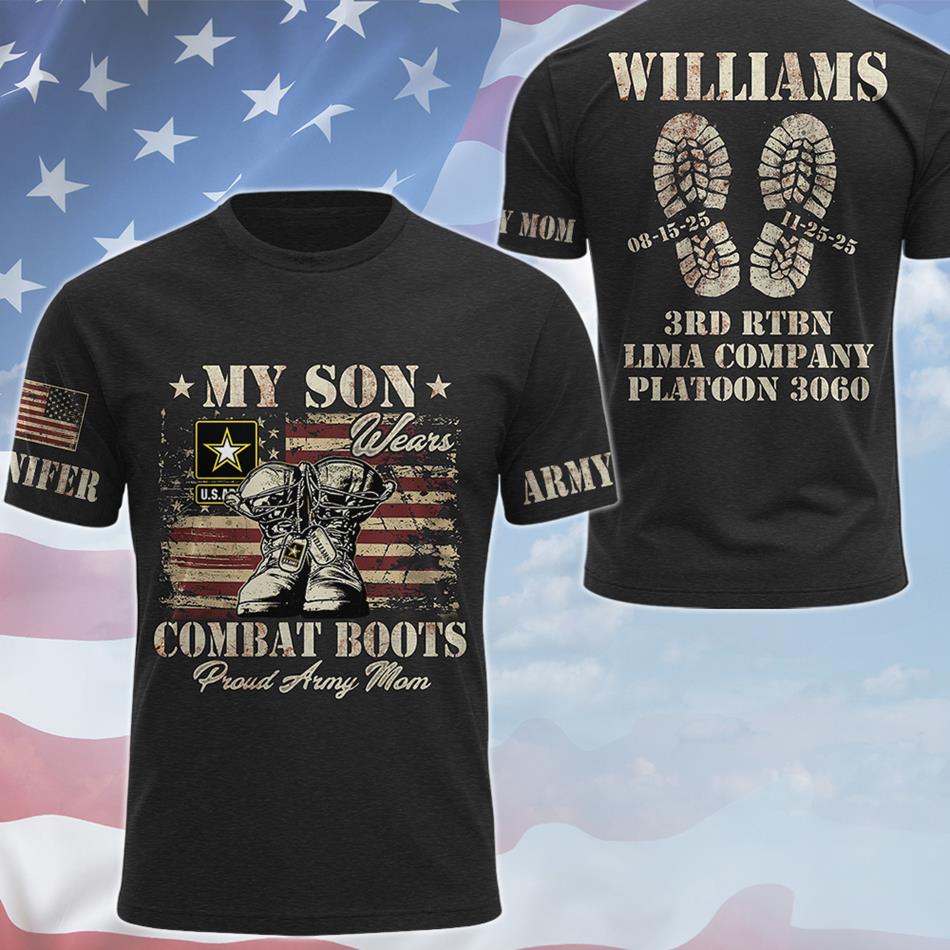 My Son Wear Combat Boots Proud Army Mom Custom All Over Print Shirt Hoodie Personalized Gradutation Date For US Military Family Members H2511