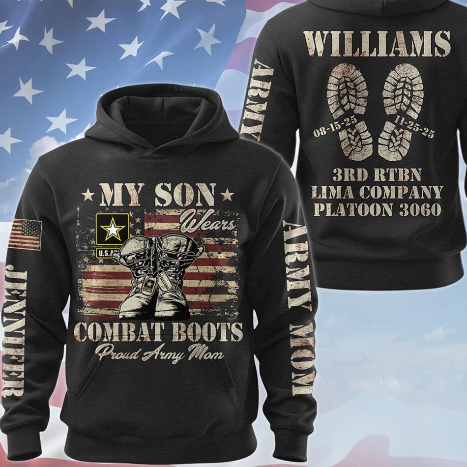 My Son Wear Combat Boots Proud Army Mom Custom All Over Print Shirt Hoodie Personalized Gradutation Date For US Military Family Members H2511