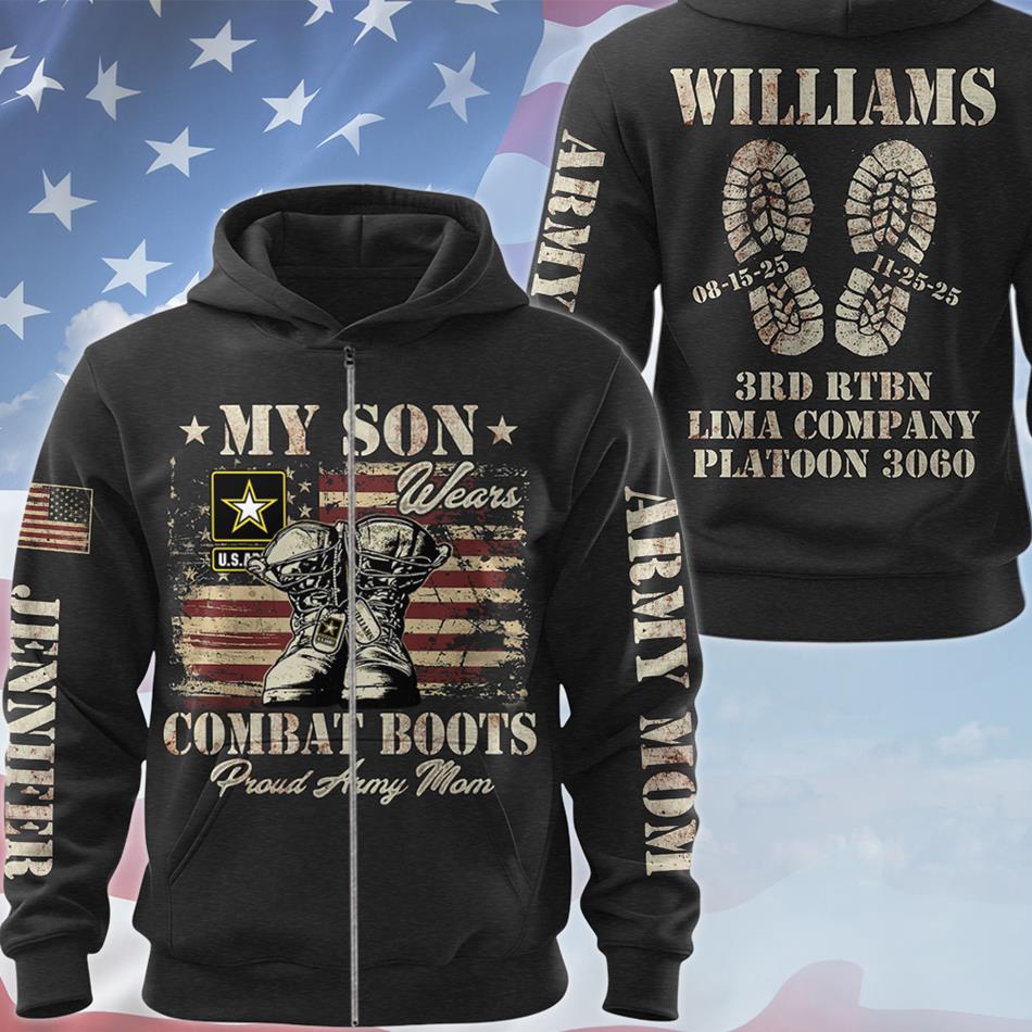 My Son Wear Combat Boots Proud Army Mom Custom All Over Print Shirt Hoodie Personalized Gradutation Date For US Military Family Members H2511