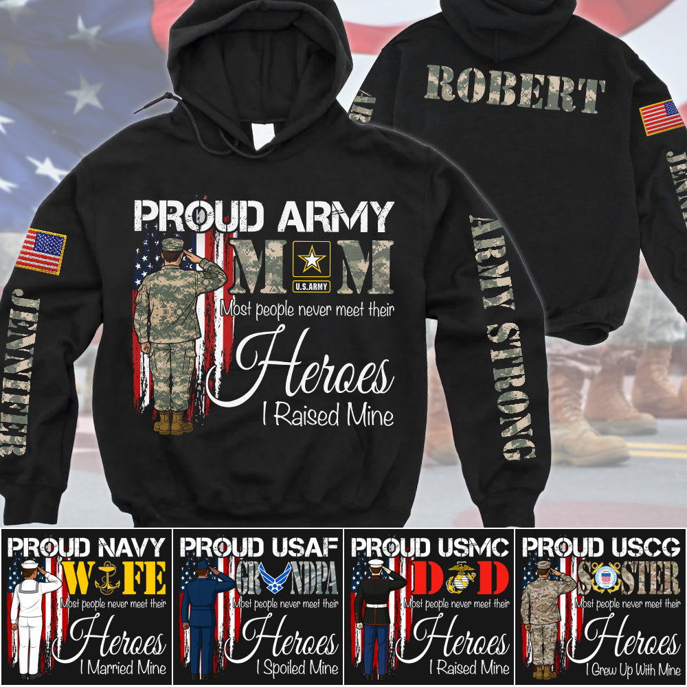 Proud Army Mom Most People Never Meet Their Heroes I Raised Mine Custom All Over Print Shirt Hoodie Gift For Proud Military Family Shirt H2511