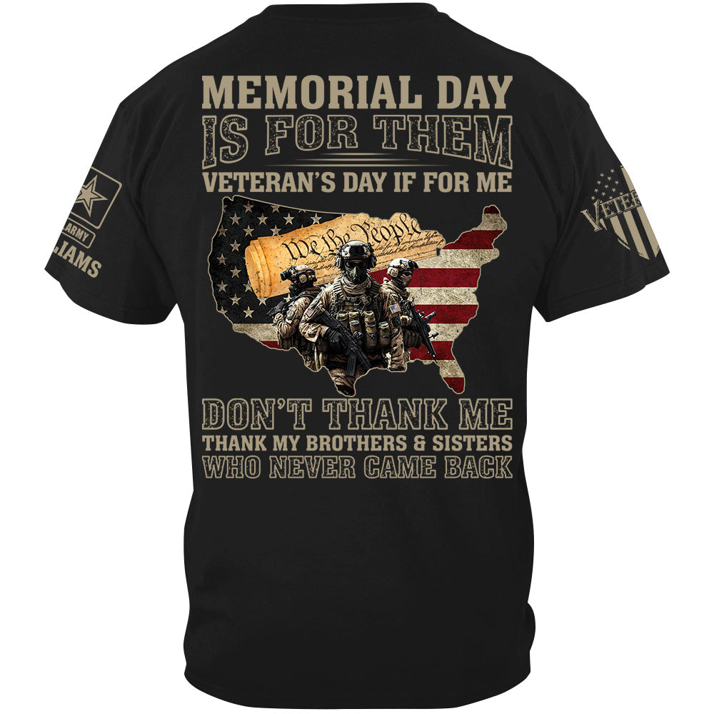 Memorial Day Is For Them Veteran's Day Is For Me Thank My Brothers Sisters Veteran Day Shirt Gift For Veteran H2511