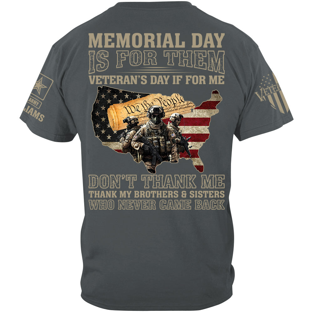 Memorial Day Is For Them Veteran's Day Is For Me Thank My Brothers Sisters Veteran Day Shirt Gift For Veteran H2511