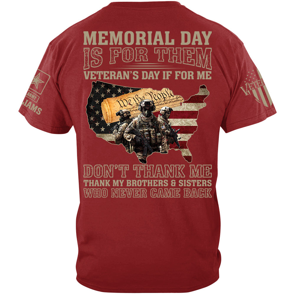Memorial Day Is For Them Veteran's Day Is For Me Thank My Brothers Sisters Veteran Day Shirt Gift For Veteran H2511