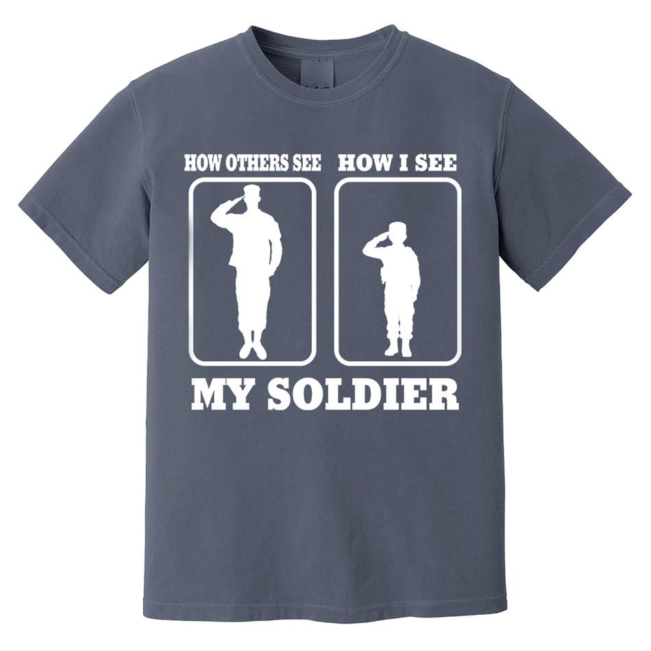 How Others See How I See My Soldier My Sailor My Airman Custom Shirt For Proud Military Family Mom Dad Grandma Family Members H2511