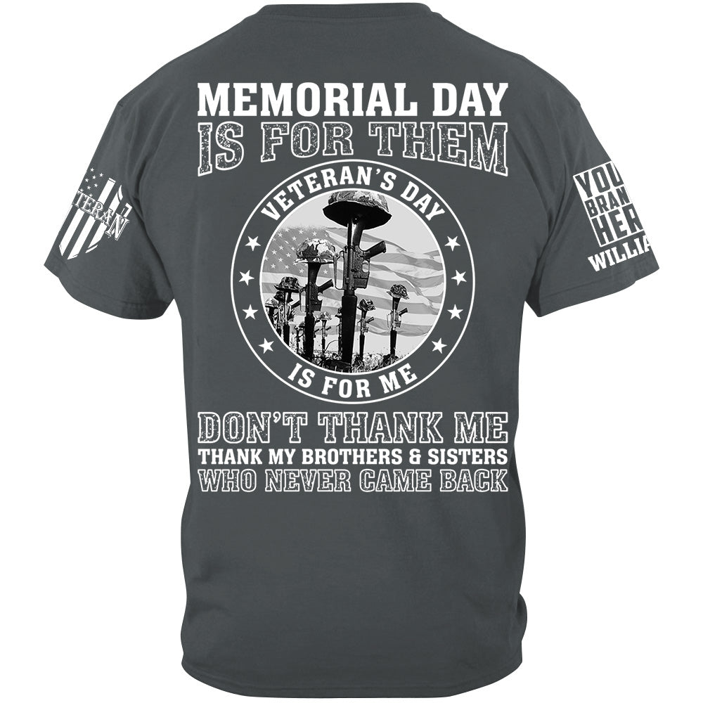 Memorial Day Is For Them Veteran's Day Is For Me Custom All Branch Shirt For Veteran Memorial Day Shirt H2511