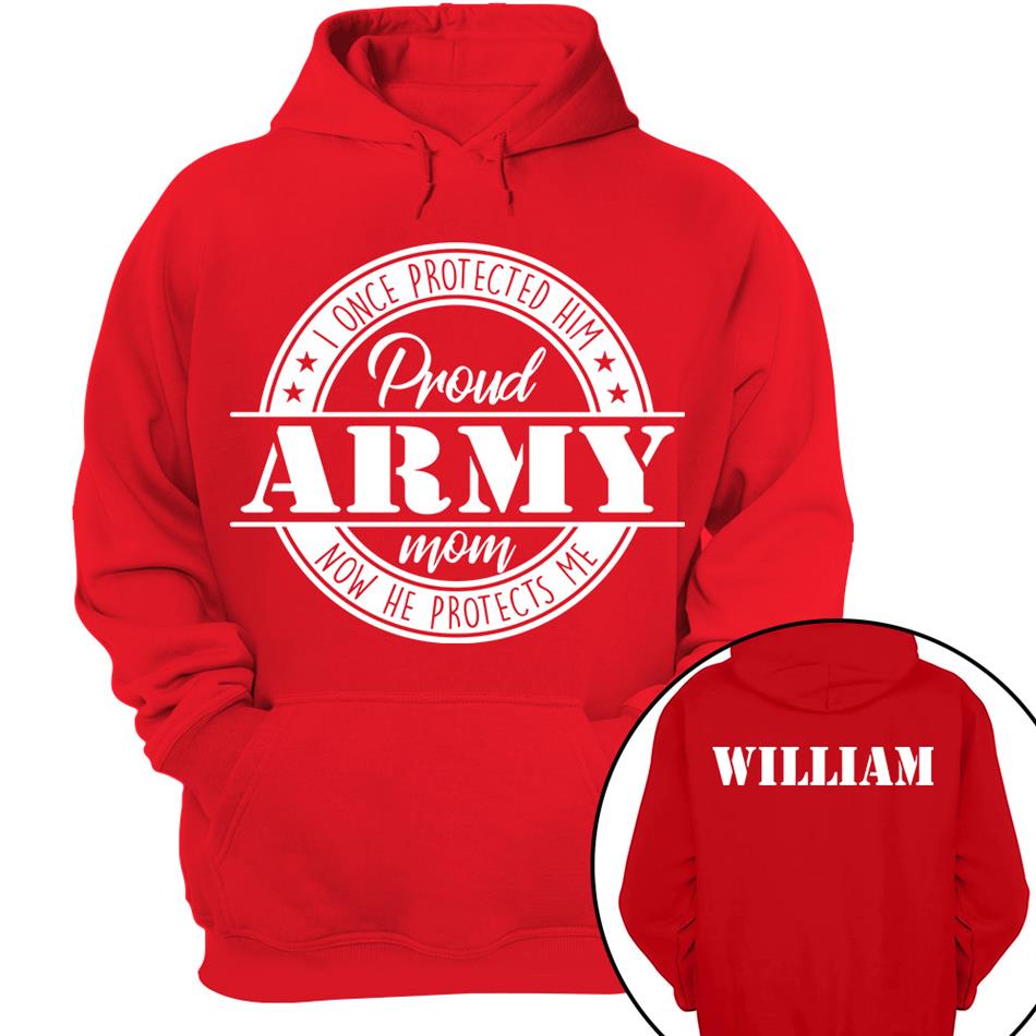 I Once Protected Him Now He Protects Me Proud Army Mom Custom Shirt For US Military Mom Dad Grandma... Family Member H2511 Trna