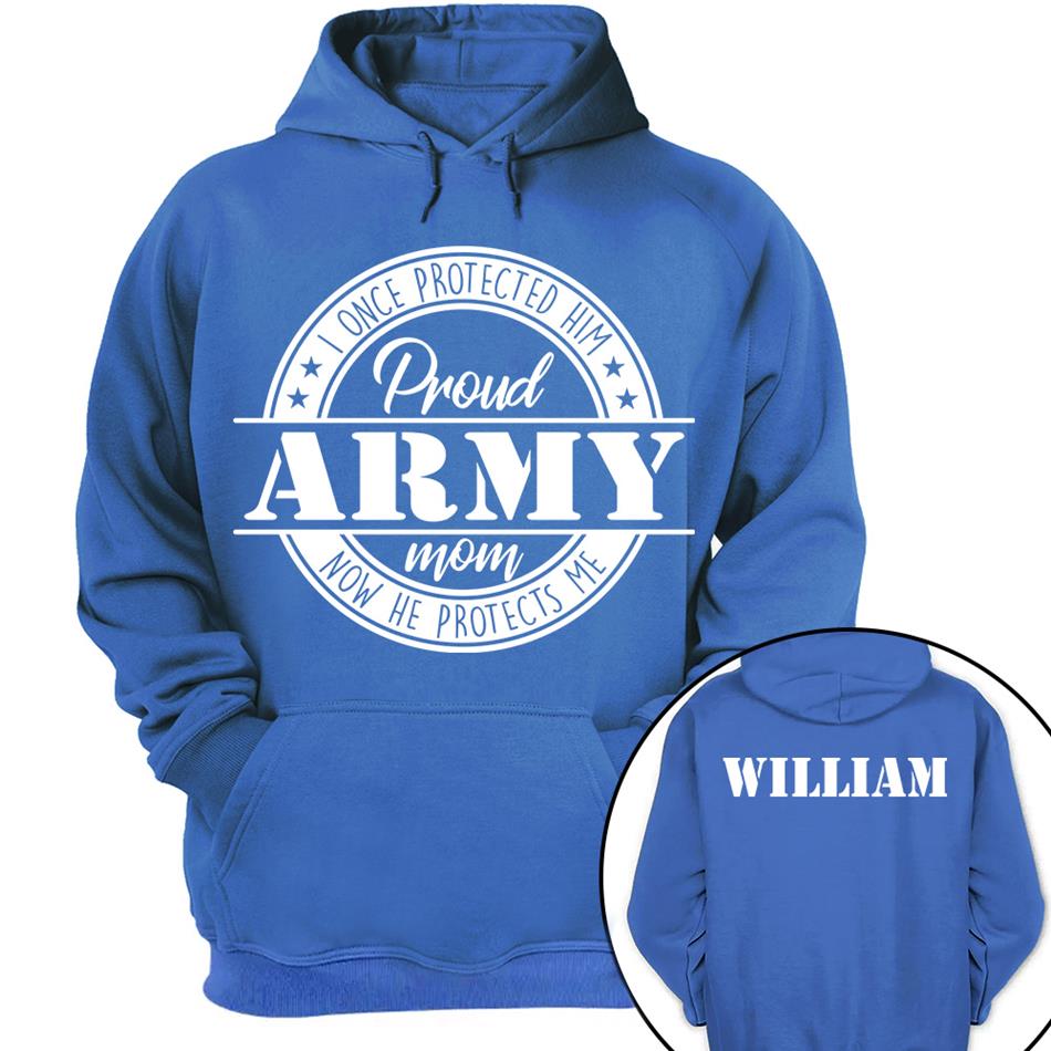 I Once Protected Him Now He Protects Me Proud Army Mom Custom Shirt For US Military Mom Dad Grandma... Family Member H2511 Trna
