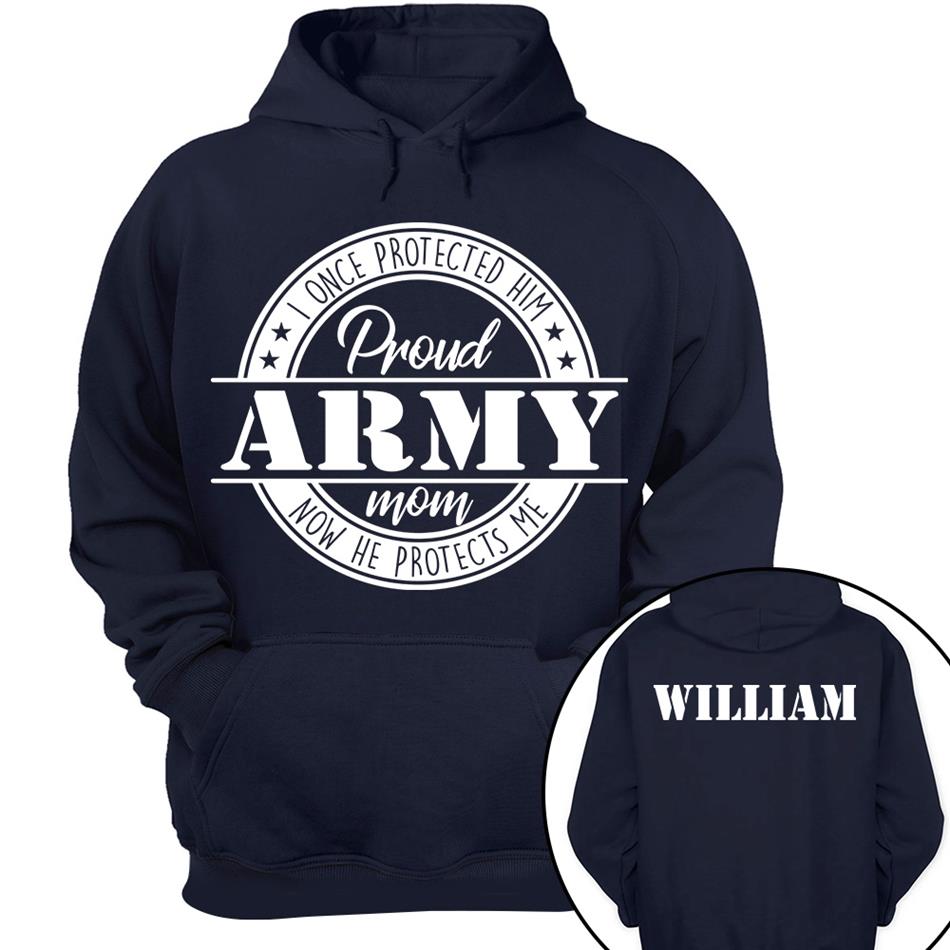 I Once Protected Him Now He Protects Me Proud Army Mom Custom Shirt For US Military Mom Dad Grandma... Family Member H2511 Trna