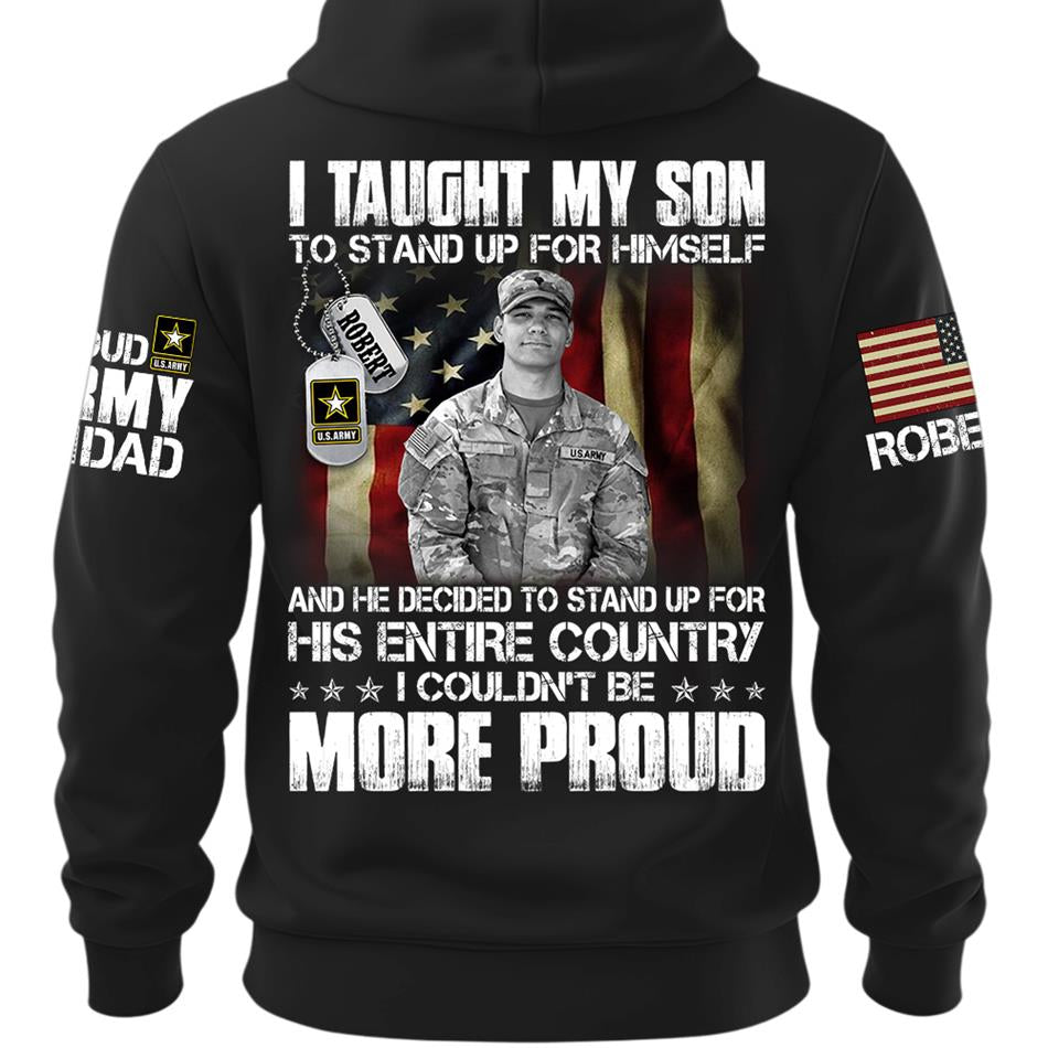 Personalized Shirt I Taught My Son To Stand Up For Himself Shirt Custom Photo Shirt For Proud Military Dad Mom Family Member H2511 Trna