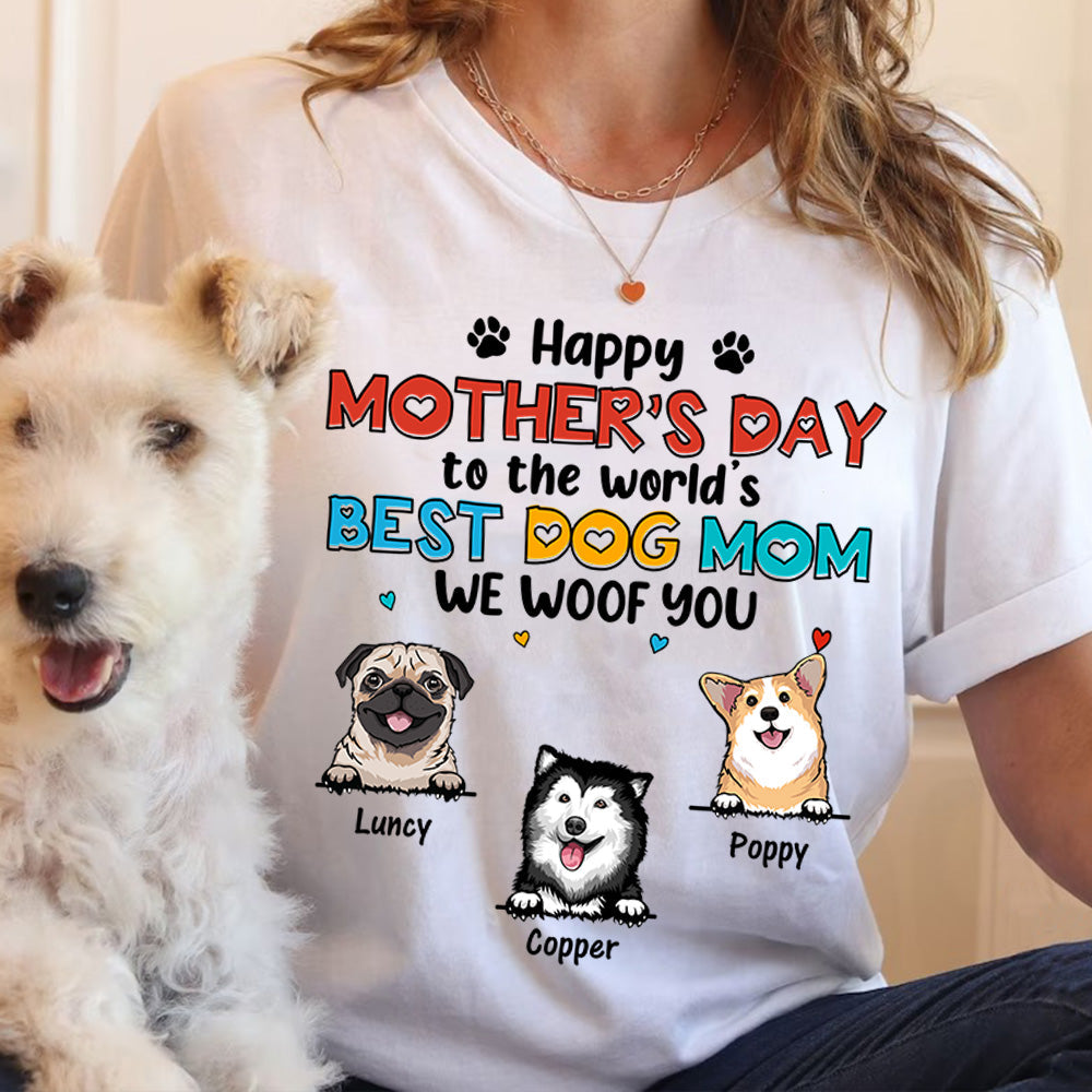 Happy Mother's Day To The World's Best Dog Mom We Woof You Personalized Shirt For Dog Mom Cute Gift For Dog Lovers H2511